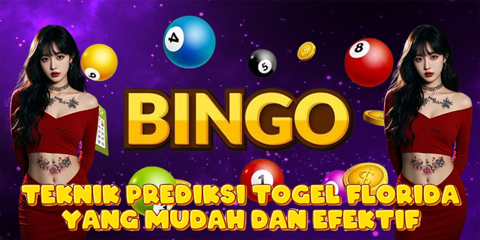 Teknik Prediksi Togel Florida yang Mudah dan Efektif