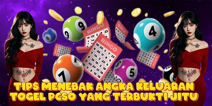 Tips Menebak Angka Keluaran Togel PCSO yang Terbukti Jitu