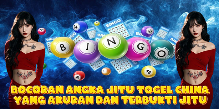Bocoran Angka Jitu Togel China Yang Akuran dan Terbukti Jitu