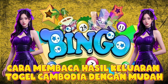 Cara Membaca Hasil Keluaran Togel Cambodia dengan Mudah