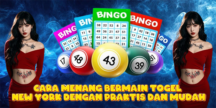 Cara Menang Bermain Togel New York Dengan Praktis dan Mudah