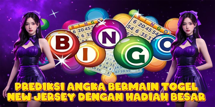 Prediksi Angka Bermain Togel New Jersey Dengan Hadiah Besar