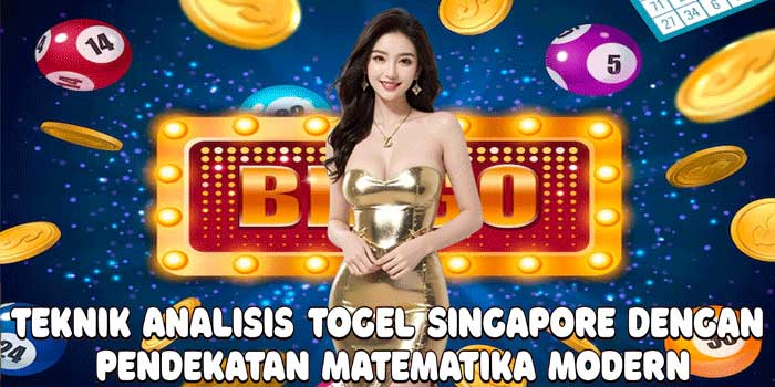 Teknik Analisis Togel Singapore Dengan Pendekatan Matematika Modern