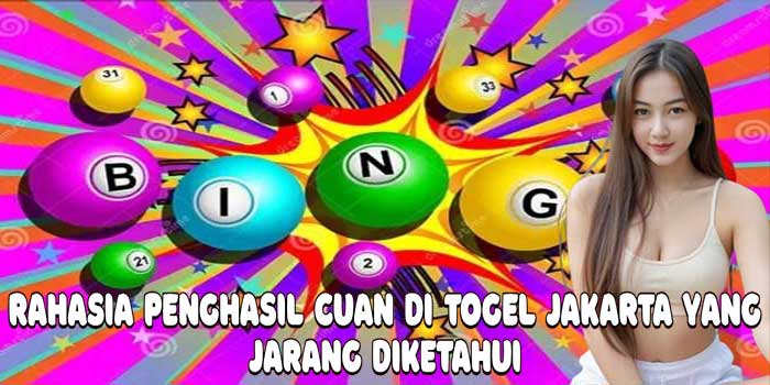 Rahasia Penghasil Cuan Di Togel Jakarta yang Jarang Diketahui 
