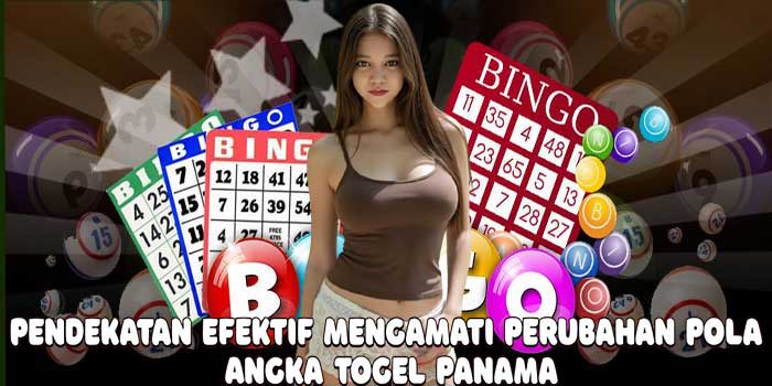 Pendekatan Efektif Mengamati Perubahan Pola Angka Togel Panama